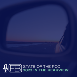 S3 | SS17: State of the Pod - 2022 in the Rearview