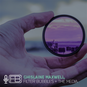 S2 | SS22: Ghislaine Maxwell, Filter Bubbles + The Media