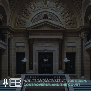 S2 | SS28: Unfit to (Soft) Serve - Joe Biden, Controversy, and the Court