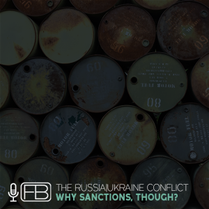 S2 | SS33: The Russia|Ukraine Conflict - Why Sanctions, Though?