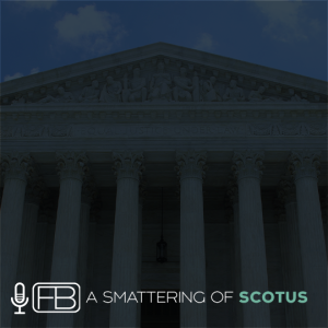 S2 | SS36: A Smattering of SCOTUS