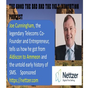 Joe Cunningham, Legendary Telecoms Entrepreneur  talks about Aldiscon to Ammeon, SMS and the future