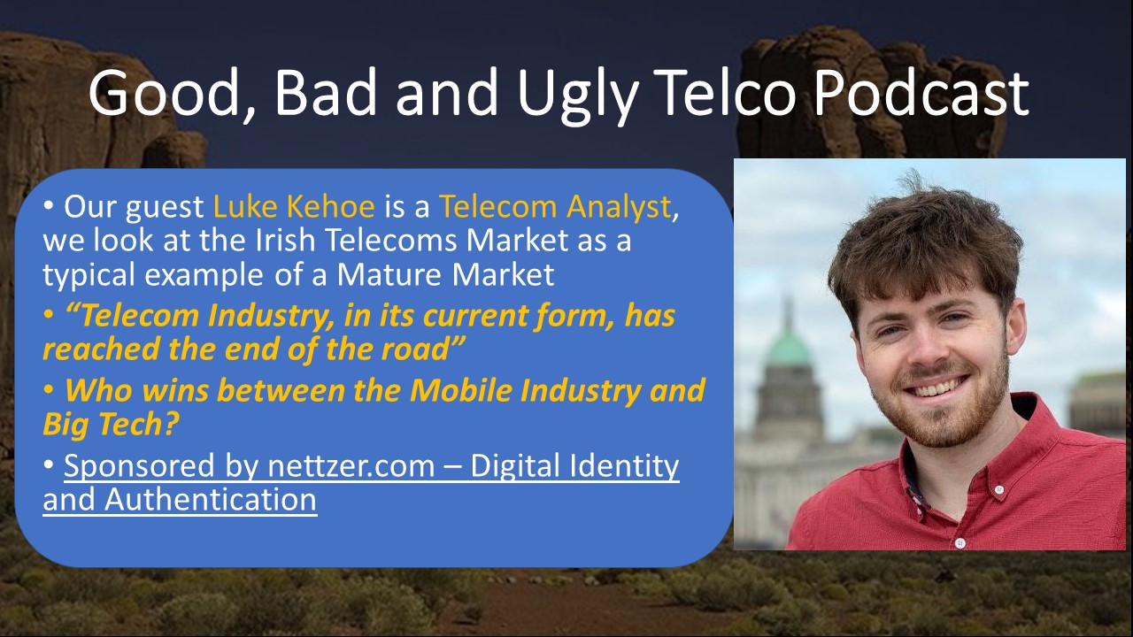 Luke Kehoe - analyses the Irish Telecoms Market as a typical mature market, Who wins between Big Tech and the Mobile Industry