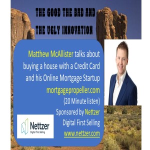 Matthew McAllister of start up Mortgage Propeller talks about his Mortgage Platform and buying a house with a Credit Card