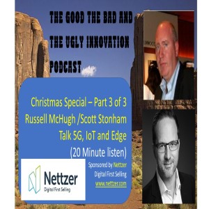 Christmas Special - Part 3 of 3 - Scott Stonham and Russell McHugh discuss 5G, IoT and Edge Computing