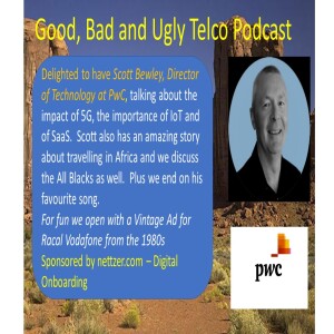 Scott Bewley, Director of Technolgy, pwc,  talks about working with mobile customers, 5G, IoT and SaaS and his African Adventure