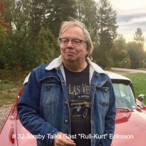 # 33 Torsby Talks Gäst "Rull-Kurt" Eriksson