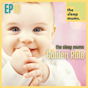 The Sleep Mums’ Golden Rule