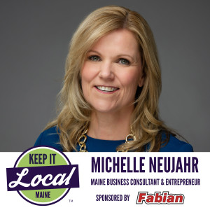 Episode 28: Michelle Neujahr - Maine Business Consultant & Entrepreneur