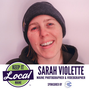 Episode 73: Sarah Violette - Maine Photographer & Videographer