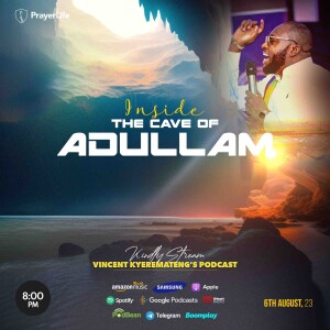 Inside The Cave Of Adullam with Vincent Kyeremateng