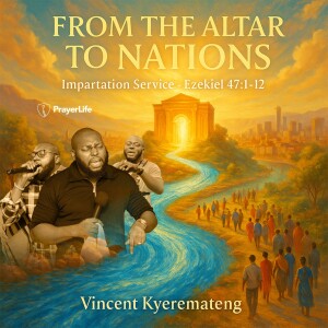 From the Altar to Nations with Vincent Kyeremateng