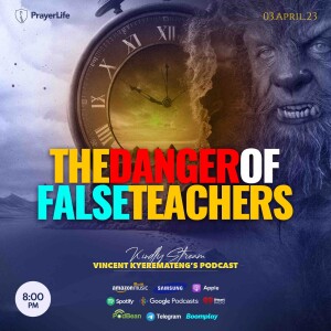 The Danger of False Teachers with Vincent Kyeremateng