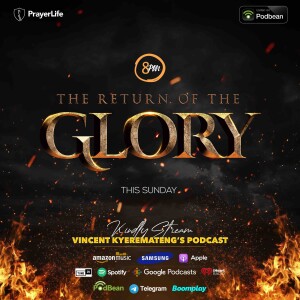 The Return of The Glory with Vincent Kyeremateng