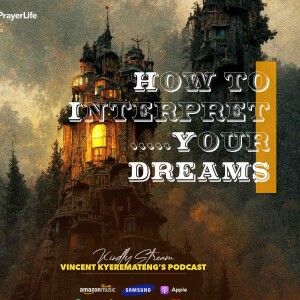 How to Interpret Your Dreams with Vincent Kyeremateng