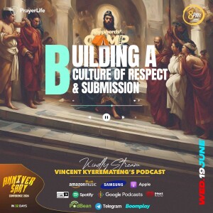 Building A Culture of Respect & Submission with Vincent Kyeremateng