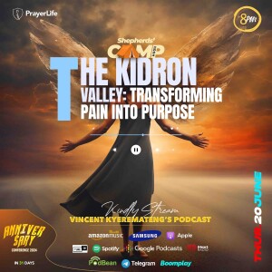 The Kidron Valley: Transforming Pain into Purpose with Vincent Kyeremateng