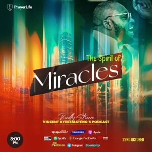 The Spirit of Miracles with Vincent Kyeremateng