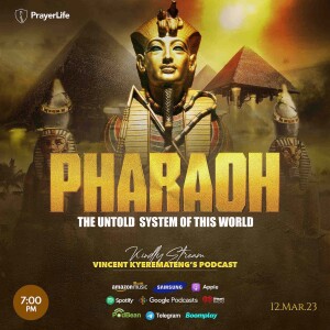 PHARAOH: The Untold System of this World with Vincent Kyeremateng