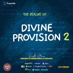 The Three Realms of Divine Provision (Part 2) with Vincent Kyeremateng