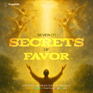 7 Secrets of Favor with Vincent Kyeremateng