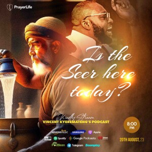 Is The Seer Here Today? (Part 1) with Vincent Kyeremateng