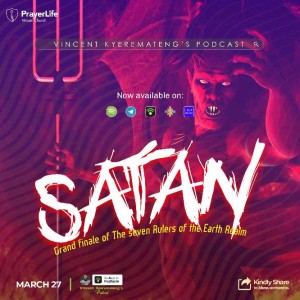 Satan, the seventh ruler of the Earth Realm with Vincent Kyeremateng 