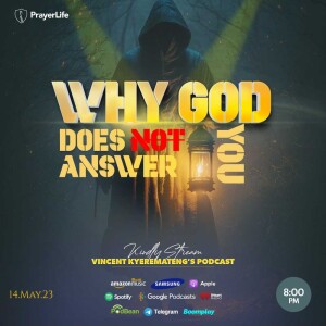 Why God Does Not Answer You with Vincent Kyeremateng