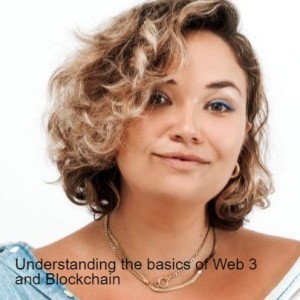 Understanding the basics of Web 3 and Blockchain