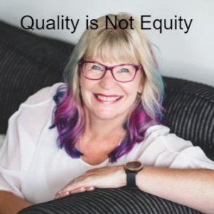 Quality is Not Equity