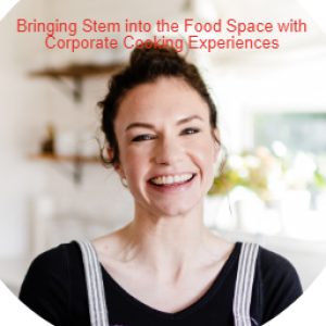 Bringing Stem into the Food Space with Corporate Cooking Experiences