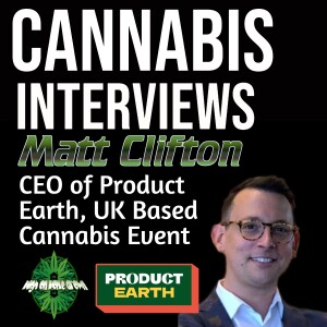 Matt Clifton, CEO of Product Earth, UK Based Cannabis Event