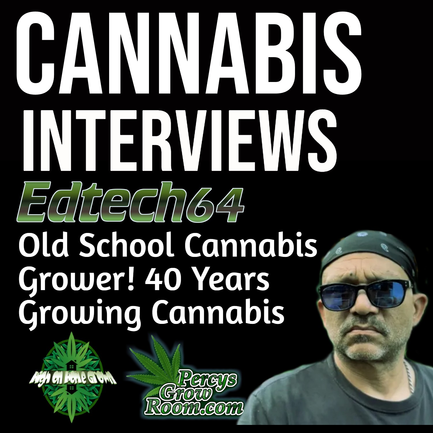 Growing Cannabis for Over 40 Years! An Interview with Ed Tech 64