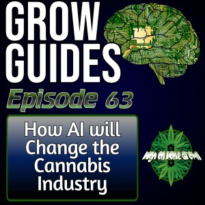 How will AI Change Cannabis | How to Find a Cannabis Club in Spain | Best Microscope for Checking Trichomes | Cannabis Grow Guides Episode 63