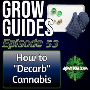 Decarbing Cannabis for Edibles and Extracts | Cannabis Grow Guides Episode 53