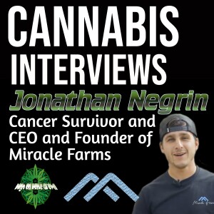 Treating Cancer with Cannabis After Tragic Loss: Jonathon Negrin and the Story of Miracle Farms