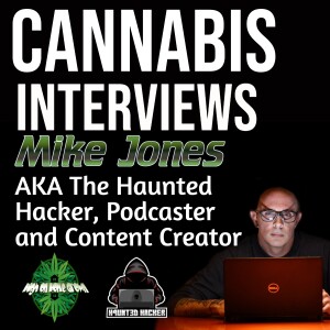 Mike Jones, AKA The Haunted Hacker, Retired US Army Veteran Who Uses Cannabis and Psilocybin to Treat PTSD