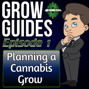 Planning a Cannabis Grow | Cannabis Grow Guides Episode 1