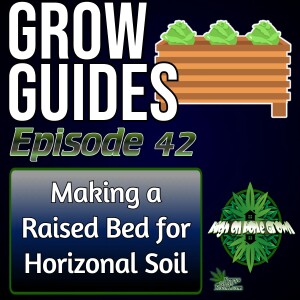 How to Build a Raised Bed for Growing Cannabis in Horizonal Living Soil | Cannabis Grow Guides Episode 42