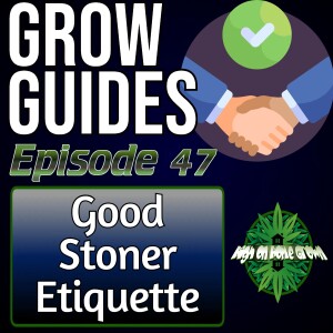 Stoner Etiquette at Parties | Cannabis Grow Guides Episode 47