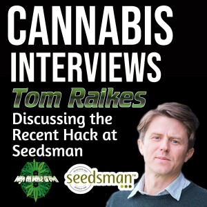 Seedsman Seeds Website Breach | Exclusive Interview with Seedsman Seeds CEO Tom Raikes |