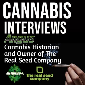 A Deep Dive into Cannabis History, Landraces, Law, and Cannabis Strain Conservation with Angus
