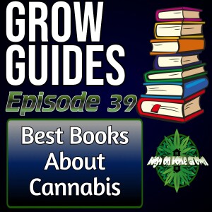 Books for Growing Cannabis | Cannabis Grow Guides Episode 39