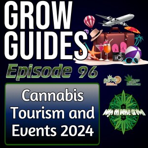 Cannabis Events You Should Attend in 2024! | Cannabis Grow Guides Episode 96