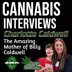 An Amazing Interview with Charlotte Caldwell, Mother of Billy, the boy who changed U.K. Cannabis Law