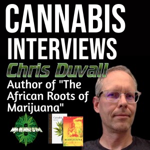 Unearthing the African Roots of Marijuana: A Conversation with Chris Duvall