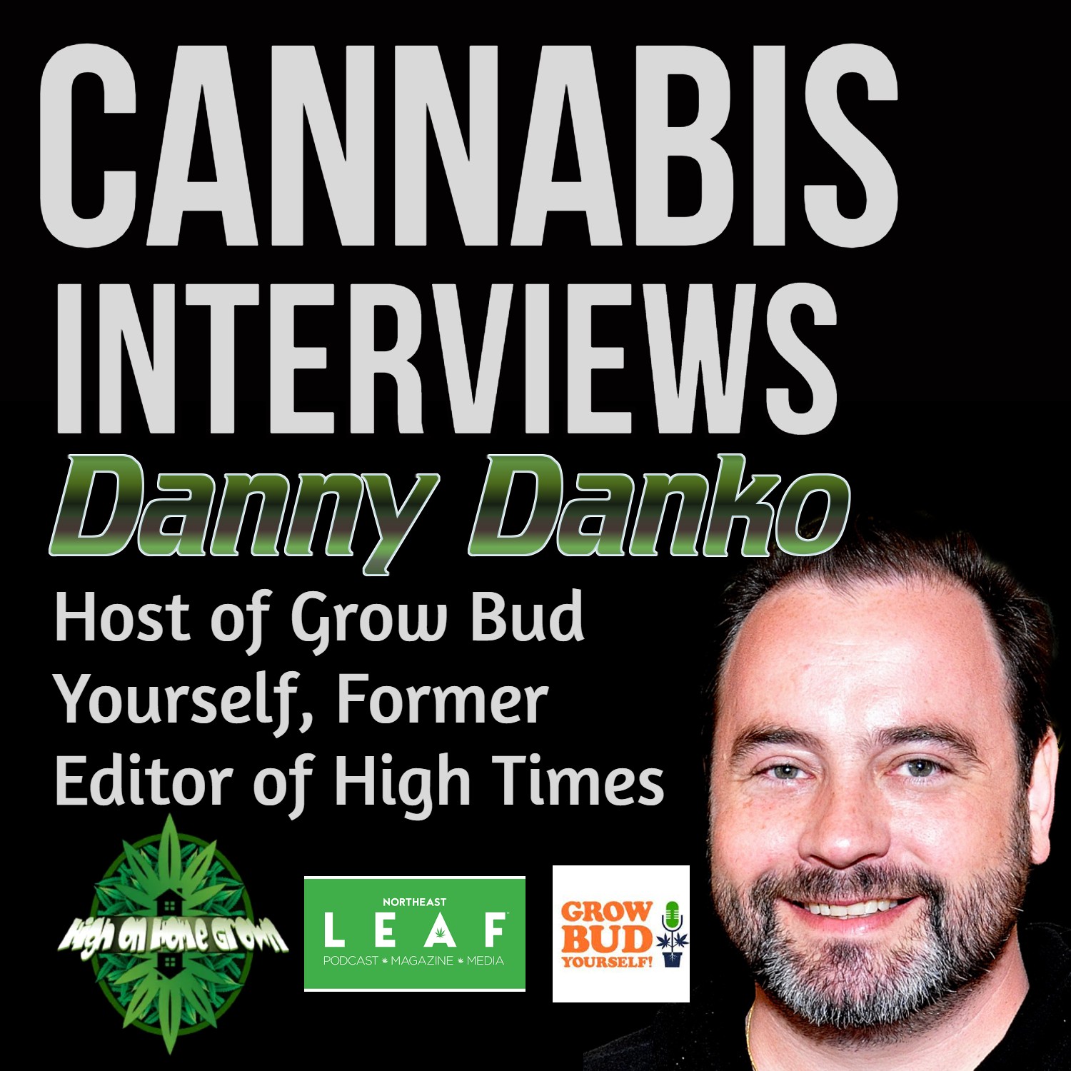 Interview with Danny Danko! Host of Grow Bud Yourself and Editor of North East Leaf Magazine.