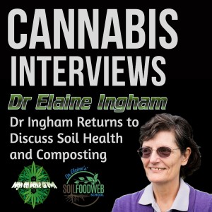 Making Compost, Soil Health, Microbes and Much More with Soil Expert Dr Elaine Ingham! Also Special Panel Guest Chad Westport