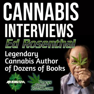 Triploids, Travelling and Toking. A Session with Ed Rosenthal! The Legendary Cannabis Author