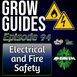Electrical and Fire Safety in the Grow Room | Cannabis Grow Guides Episode 94